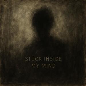 Stuck Inside My Mind (Explicit)