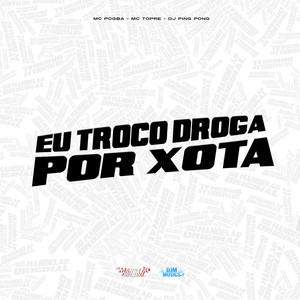 Eu Troco Droga por Xota (Explicit)