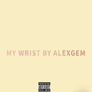 My Wrist (Explicit)