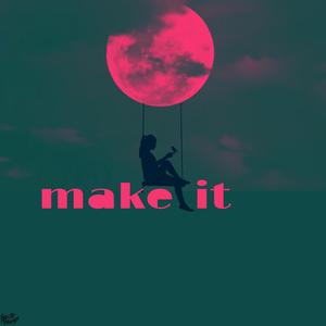 Make it