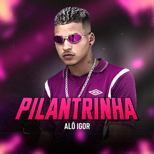 Pilantrinha (Explicit)