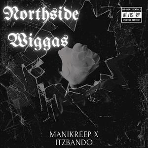 Northside Wiggas (feat. ManiKreep) (Explicit)