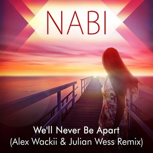 Nabi - We'll Never Be Apart (Alex Wackii & Julian Wess Remix)
