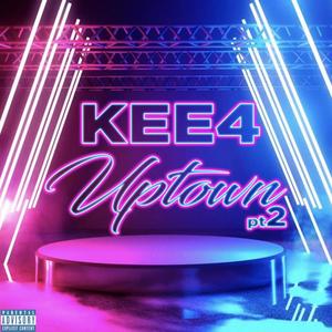 Kee4 Uptown Pt. 2 (Explicit)