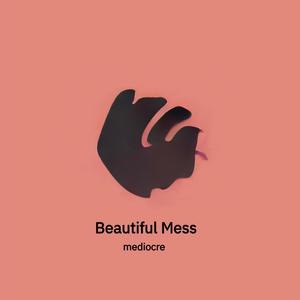 Beautiful Mess (Explicit)