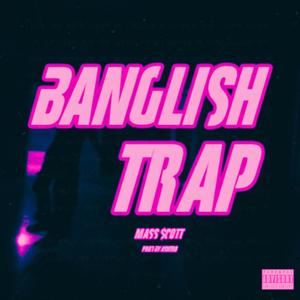 Banglish Trap (feat. Ashtro) [Explicit]