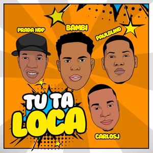 Tu Ta Loca (feat. Carlosj, Prada HDP & Paulblind) [Explicit]