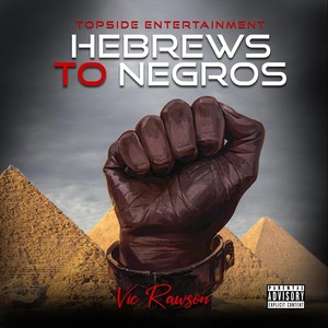 Hebrews to Negros (Explicit)