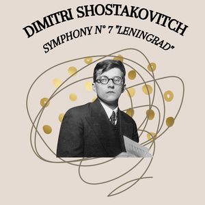 Symphony N° 7 "Leningrad" - Dimitri Shostakovitch