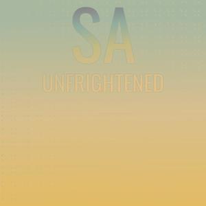 Sa Unfrightened