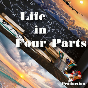 Life in Four Parts