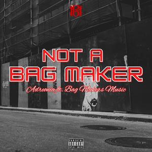 Not A BAGMAKER (feat. Bagmakers music) [Explicit]