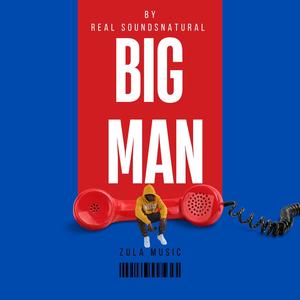 Big Man (feat. Real SoundsNatural) [Explicit]