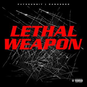 Lethal Weapon (feat. Beast Melody, Fay3hunnit & Ca$h3600) [Explicit]