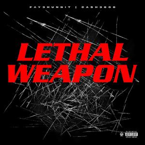 Lethal Weapon (feat. Beast Melody, Fay3hunnit & Ca$h3600) (Explicit)