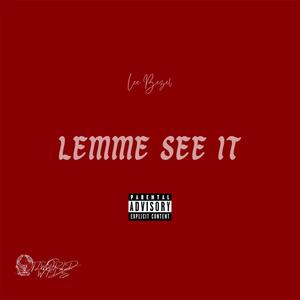 LEMME SEE IT (Explicit)