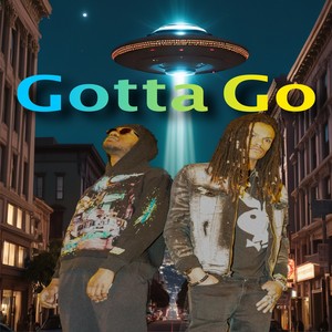 Gotta Go (Explicit)