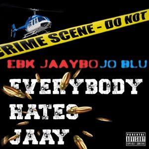 Ebk jaaybo Everybody hates jaay (Explicit)