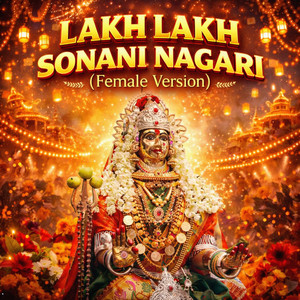 Lakh Lakh Sonani Nagari (Female Version)