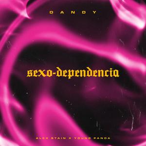 Sexo Dependencia (feat. Alex Stain & Young Panda)
