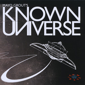 Mayo Grout's Known Universe