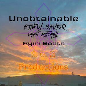 Unobtainable (feat. Wyatt Mitchell) [Explicit]