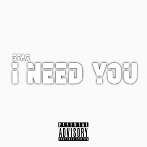 I Need You (Explicit)