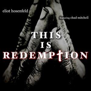 Eliot Hosenfeld - This Is Redemption (feat. Chad Mitchell)