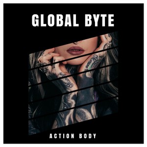 Global Byte - Action Body (Speed of Life Mix)