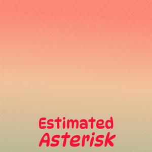 Estimated Asterisk