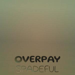 Overpay Spadeful