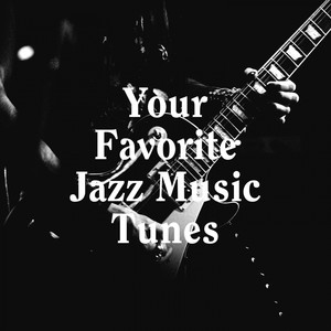 Your Favorite Jazz Music Tunes