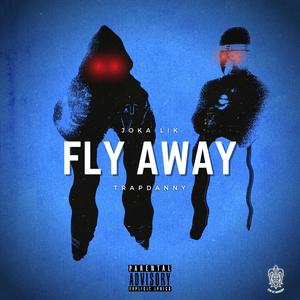 Fly Away (feat. TrapDanny) [Explicit]