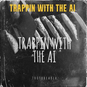 Trappin Witih The AI (Explicit)