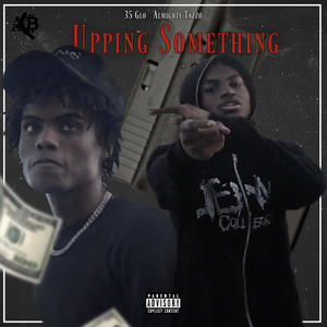 upping something (feat. 35 glo) [Explicit]