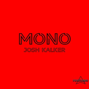 MONO - Josh Kalker