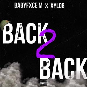 Back 2 Back (feat. BabyFxceM) [Explicit]