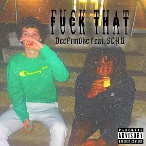 **** THAT (feat. SCHU) [Explicit]