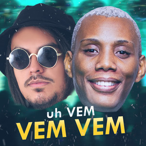 uh VEM VEM VEM