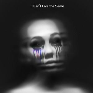 I Can't Live the Same (Radio Edit)