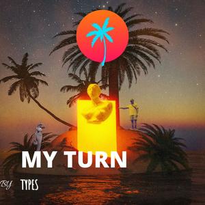 MY TURN