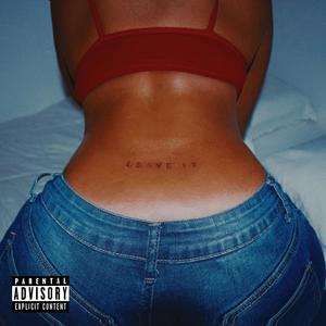 Leave It (Explicit)