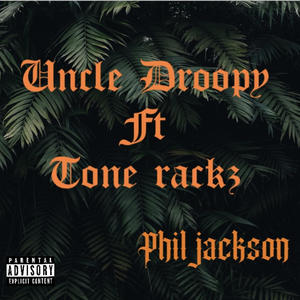 Phil jackson / Uncle Droopy / Tone Rackz