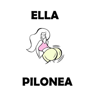 Ella Pilonea (Explicit)