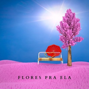 Flores Pra ela