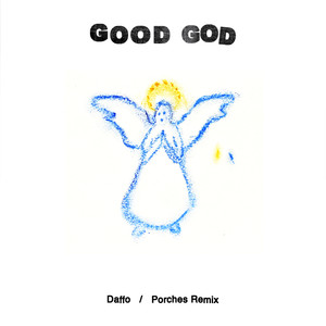 Good God (Porches Remix) [Explicit]