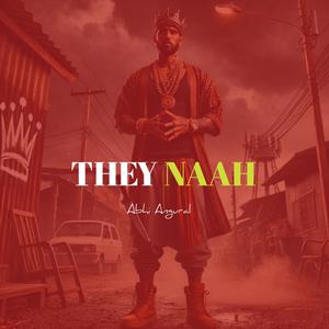 They Naah (Explicit)