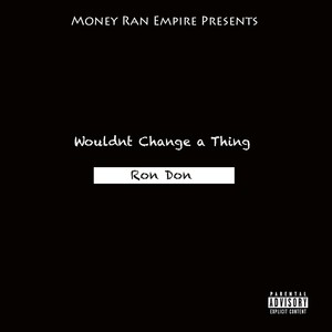 Wouldn't Change a Thing (Explicit)