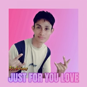 Just For You Love