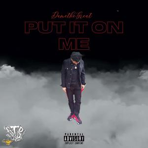 Put It On Me (Explicit)